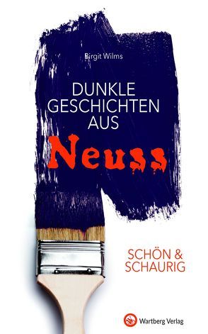 SCHÖN & SCHAURIG – Dunkle Geschichten aus Neuss von Wilms,  Birgit