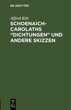 Schoenaich-Carolaths „Dichtungen“ und andere Skizzen von Kitt,  Alfred