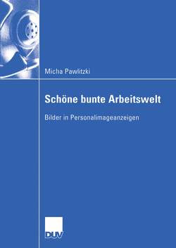 Schöne bunte Arbeitswelt von Pawlitzki,  Micha