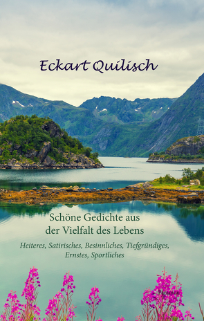 Schöne Gedichte aus der Vielfalt des Lebens von Quilisch,  Eckart