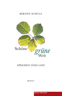 Schöne grüne Welt von Schulz,  Berndt