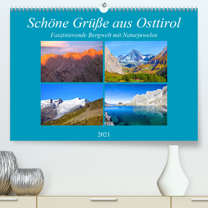 Schöne Grüße aus Osttirol (Premium, hochwertiger DIN A2 Wandkalender 2021, Kunstdruck in Hochglanz) von Kramer,  Christa