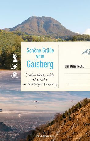 Schöne Grüße vom Gaisberg von Heugl,  Christian