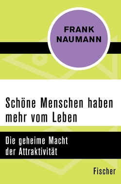 Schöne Menschen haben mehr vom Leben von Naumann,  Frank