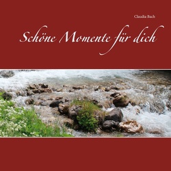 Schöne Momente für dich von Bach,  Claudia