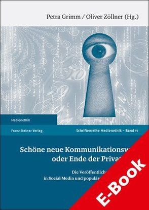 Schöne neue Kommunikationswelt oder Ende der Privatheit? von Grimm,  Petra, Zöllner,  Oliver