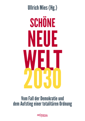 Schöne Neue Welt 2030 von Bernert,  Jens, Burchardt,  Matthias, Fikentscher,  Anneliese, Hofbauer,  Hannes, Hopkins,  C. J., Johnstone,  Caitlin, Koenig,  Peter, Lenz,  Anselm, Mies,  Ullrich, Neumann,  Andreas, Pizzuti,  Marco, Ploppa,  Hermann, Rost,  Wolfram, Sandmann,  Daniel, Stuurman,  Pieter, Weber,  Walter, Wolff,  Ernst