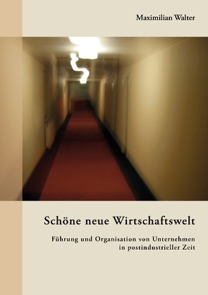 Schöne neue Wirtschaftswelt von Walter,  Maximilian