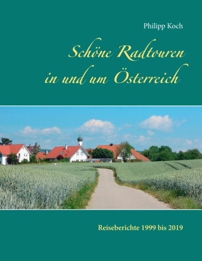 Schöne Radtouren in und um Österreich von Koch,  Philipp