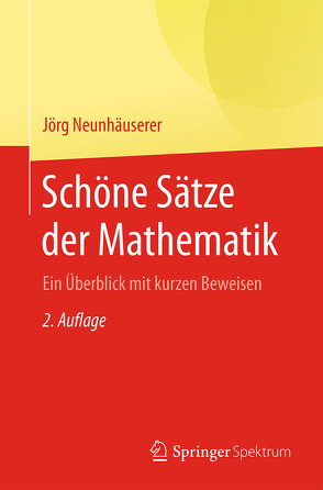 Schöne Sätze der Mathematik von Neunhäuserer,  Jörg