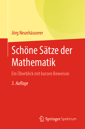 Schöne Sätze der Mathematik von Neunhäuserer,  Jörg