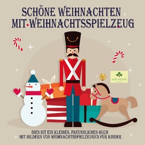 Schöne Weihnachten mit Weihnachtsspielzeug von Heppke,  Kurt