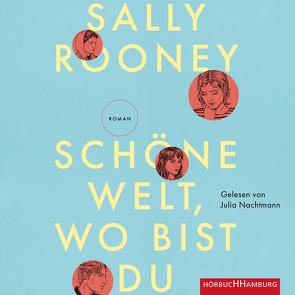 Schöne Welt, wo bist du von Beck,  Zoe, Nachtmann,  Julia, Rooney,  Sally