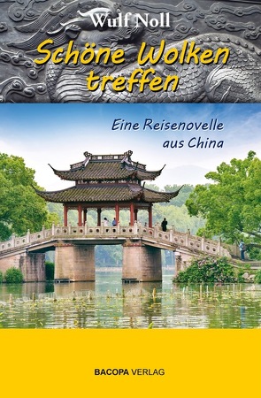 Schöne Wolken treffen – eine Reisenovelle aus China von Noll,  Wulf