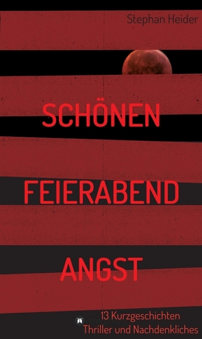 Schönen Feierabend Angst von Heider,  Stephan