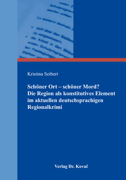 Schöner Ort – schöner Mord? Die Region als konstitutives Element im aktuellen deutschsprachigen Regionalkrimi von Seibert,  Kristina