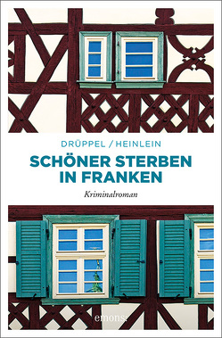 Schöner Sterben in Franken von Drüppel,  Katharina, Heinlein,  Heike