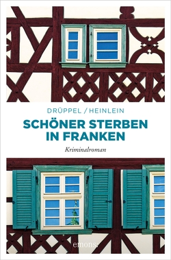 Schöner Sterben in Franken von Drüppel,  Katharina, Heinlein,  Heike