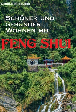 Schöner und gesünder Wohnen mit Feng Shui von Knobloch,  Gerold