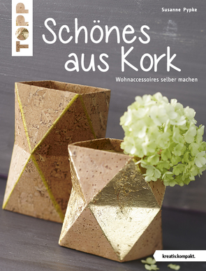 Schönes aus Kork von Pypke,  Susanne