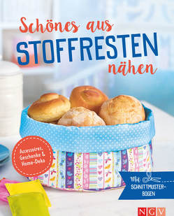 Schönes aus Stoffresten nähen – Accessoires, Geschenke & Home-Deko