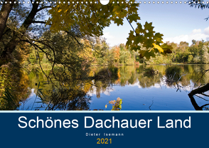 Schönes Dachauer Land (Wandkalender 2021 DIN A3 quer) von Isemann,  Dieter