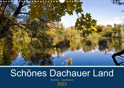 Schönes Dachauer Land (Wandkalender 2023 DIN A3 quer) von Isemann,  Dieter