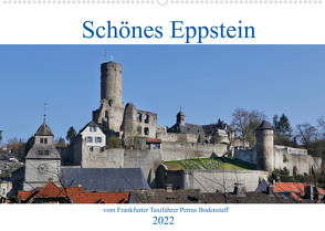 Schönes Eppstein vom Frankfurter Taxifahrer Petrus Bodenstaff (Wandkalender 2022 DIN A2 quer) von Bodenstaff,  Petrus