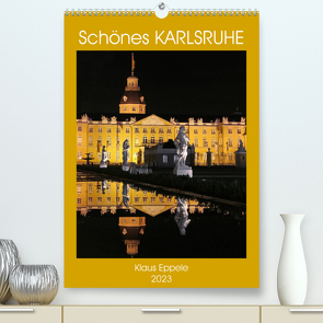 Schönes Karlsruhe (Premium, hochwertiger DIN A2 Wandkalender 2023, Kunstdruck in Hochglanz) von Eppele,  Klaus