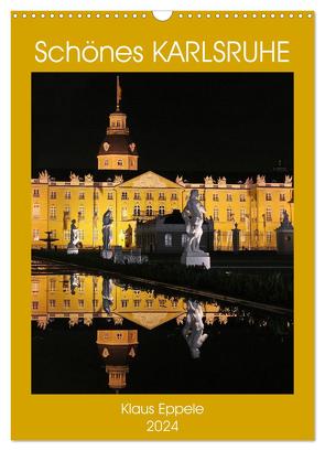 Schönes Karlsruhe (Wandkalender 2024 DIN A3 hoch), CALVENDO Monatskalender von Eppele,  Klaus