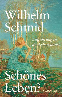 Schönes Leben? von Schmid,  Wilhelm