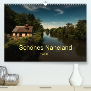 Schönes Naheland – Teil III (Premium, hochwertiger DIN A2 Wandkalender 2021, Kunstdruck in Hochglanz) von Hess,  Erhard