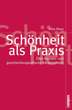 Schönheit als Praxis von Penz,  Otto