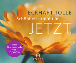 Schönheit erblüht im Jetzt von Ifang,  Erika, Tolle,  Eckhart