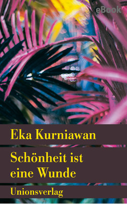 Schönheit ist eine Wunde von Kurniawan,  Eka, Müller,  Sabine