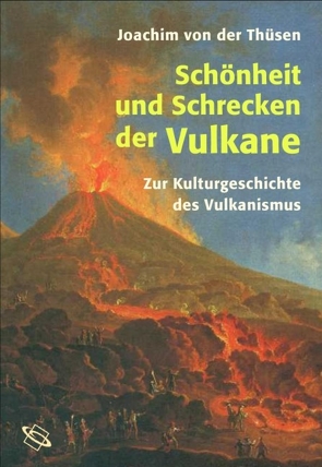 Schönheit und Schrecken der Vulkane von Thüsen,  Joachim von der