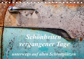 Schönheiten vergangener Tage – unterwegs auf alten Schrottplätzen (Tischkalender 2022 DIN A5 quer) von Schürholz,  Peter