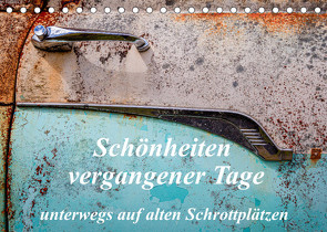 Schönheiten vergangener Tage – unterwegs auf alten Schrottplätzen (Tischkalender 2023 DIN A5 quer) von Schürholz,  Peter