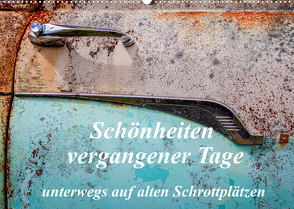 Schönheiten vergangener Tage – unterwegs auf alten Schrottplätzen (Wandkalender 2022 DIN A2 quer) von Schürholz,  Peter