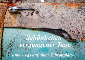 Schönheiten vergangener Tage – unterwegs auf alten Schrottplätzen (Wandkalender 2022 DIN A3 quer) von Schürholz,  Peter