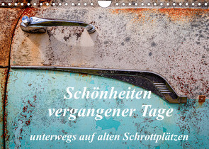 Schönheiten vergangener Tage – unterwegs auf alten Schrottplätzen (Wandkalender 2022 DIN A4 quer) von Schürholz,  Peter