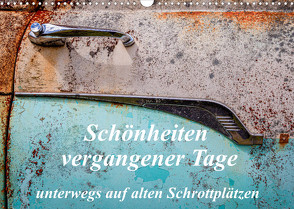 Schönheiten vergangener Tage – unterwegs auf alten Schrottplätzen (Wandkalender 2023 DIN A3 quer) von Schürholz,  Peter