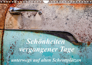 Schönheiten vergangener Tage – unterwegs auf alten Schrottplätzen (Wandkalender 2023 DIN A4 quer) von Schürholz,  Peter