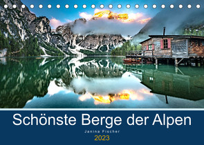 Schönste Berge der Alpen (Tischkalender 2023 DIN A5 quer) von Fischer,  Janina