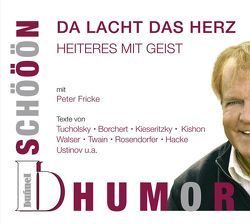 Schööön Humor – Da lacht das Herz von Fricke,  Peter, Kishon,  Ephraim, Nietzsche,  Friedrich, Tucholsky,  Kurt, Ustinov,  Peter