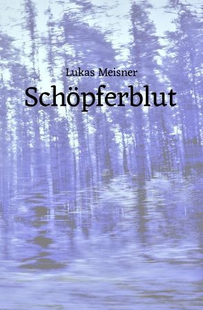 Schöpferblut von Meisner,  Lukas