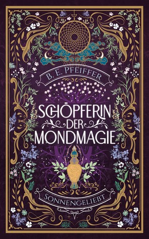 Schöpferin der Mondmagie – Sonnengeliebt von Pfeiffer,  B. E.