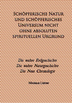 Schöpferische Natur und schöpferisches universum nicht ohne absoluten spirituellen Urgrund von Listner,  Nikolaus