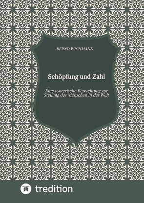 Schöpfung und Zahl, Theodizee, Harmonik, Kabbala, Esoterik, Mysterium der Zahl, von Wichmann,  Bernd