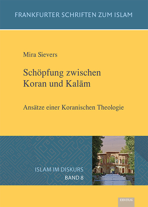 Schöpfung zwischen Koran und Kalām von Sievers,  Mira